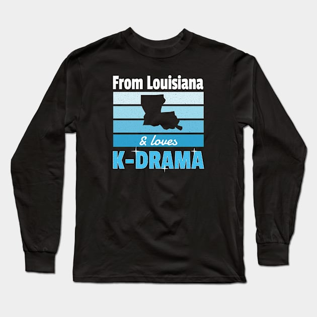 From Louisiana and loves K-Drama outline of state Long Sleeve T-Shirt by WhatTheKpop